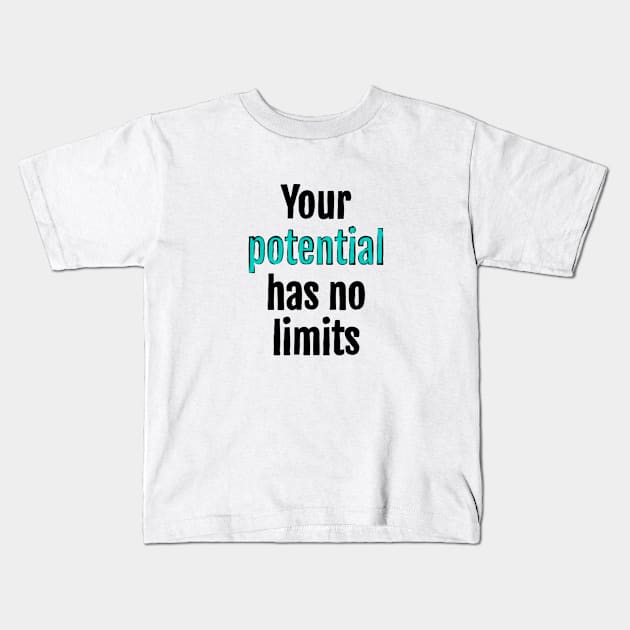 Your potential has no limits Kids T-Shirt by QuotopiaThreads